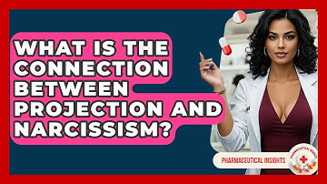 What Is The Connection Between Projection And Narcissism? - Pharmaceutical Insights
