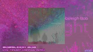 Bobsleigh Bob - Civil Twilight (Ashpool remix)