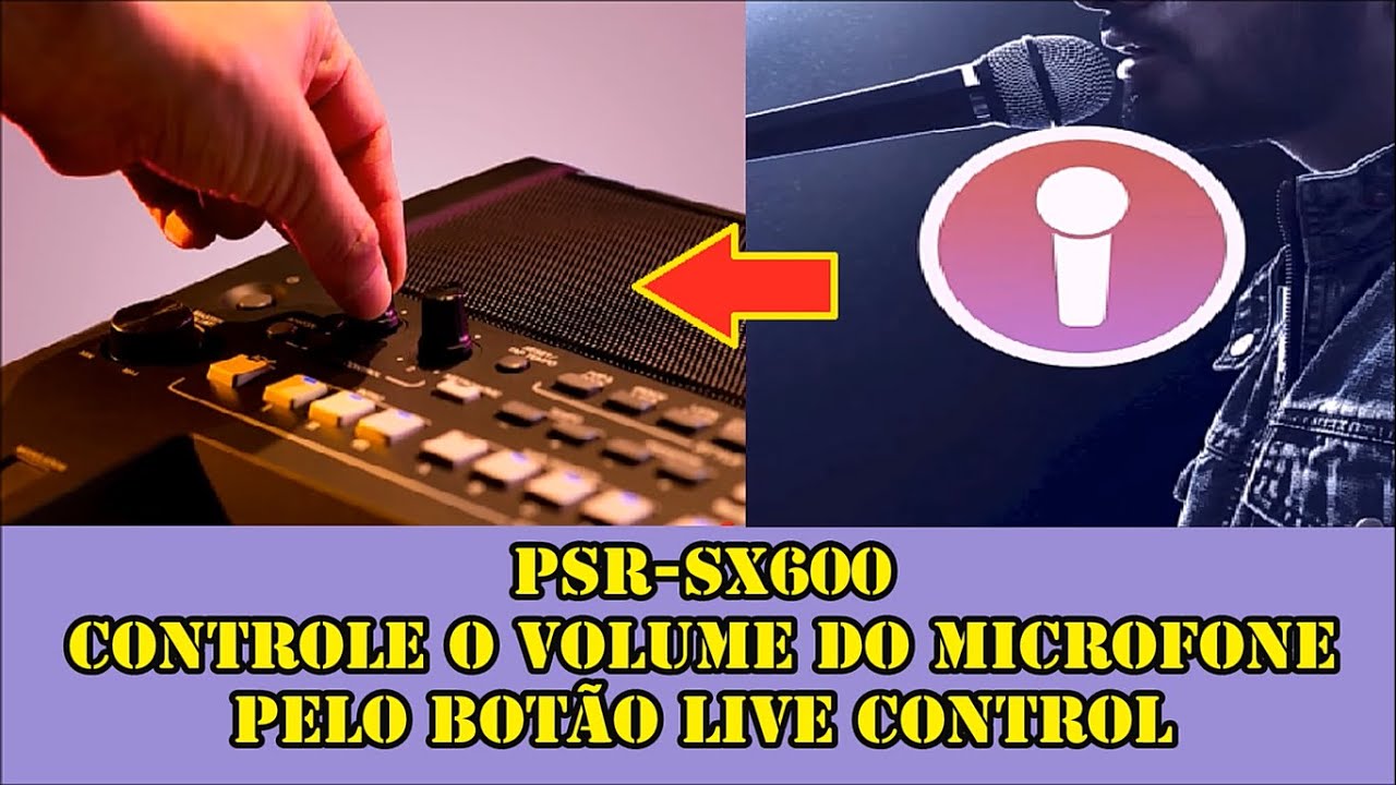 PSR SX600  - Volume do microfone pelo botão Live Control
