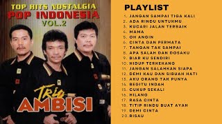 Trio Ambisi Full Album Lagu Kenangan Nostalgia