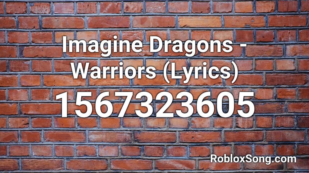 Imagine Dragons Warriors Lyrics Roblox Id Roblox Music Code