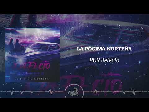La Pócima Norteña - Por Defecto (2025)