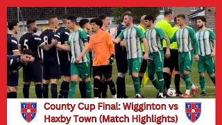 County Cup Final: Wigginton Grasshoppers vs Haxby Town FC (Full Match Highlights)