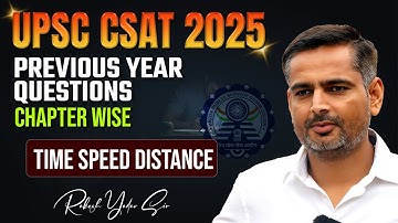 UPSC CSAT 2025 | UPSC CSAT Maths | Time, Speed & Distance | UPSC CSAT PYQ | Rakesh Yadav Sir