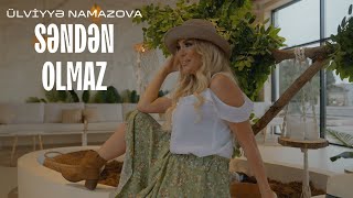 Ülviyye Namazova - Senden Olmaz (Official Video)