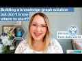 Building a knowledge graph solution but don't know where to start? Advice from data.world