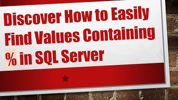 Discover How to Easily Find Values Containing % in SQL Server