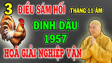 ĐINH DẬU 1957 – 3 Điều Phải Sám Hối Trước Rằm Tháng 11 Âm Kẻo Lỡ Thời Điểm Đổi Vận Giàu Có!