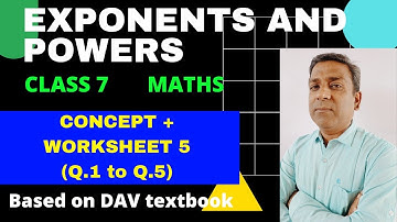 D.A.V. Maths | Class 7 | Exponents and Powers | Concept + Worksheet 5 (Q.1 to Q.5)| Chapter 4