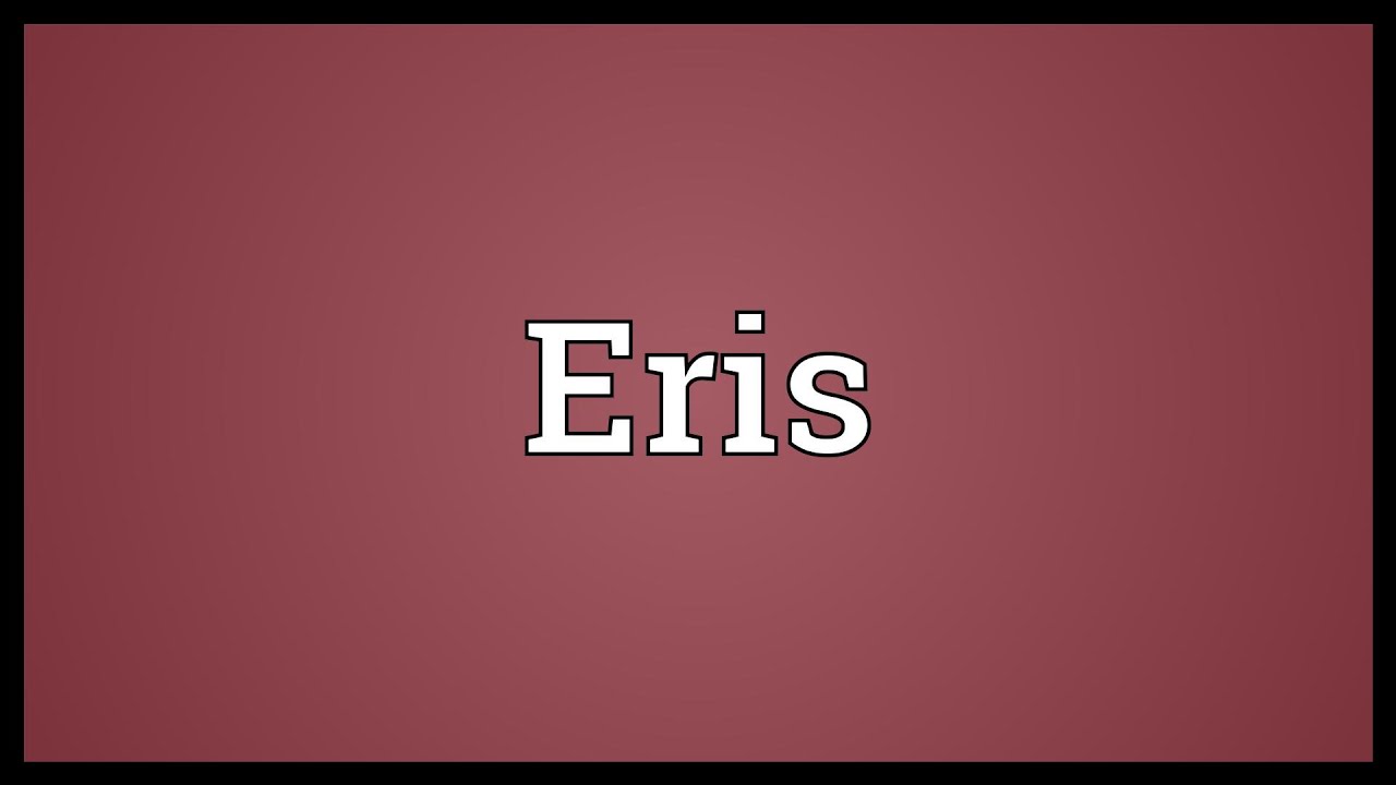 Eris Meaning - Youtube