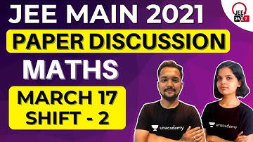 JEE Main 2021: Maths Paper Discussion | 17th March Shift 2 | JEE 24x7 | Bhavya Acharya | Chaman Lath