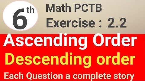 Exercise 2.2 Math 6 PCTB || ascending order || descending order || waseem academy