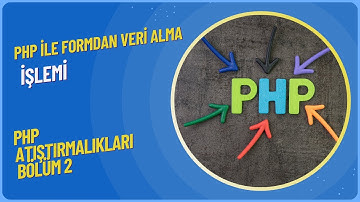 PHP ATIŞTIRMALIKLARI BÖLÜM 2 (PHP İLE FORMDAN VERİ ALMA İŞLEMİ )