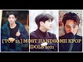 [Top 25] Most Handsome Kpop Idols 2021