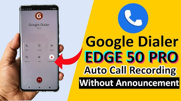 Moto Edge 50 Pro Google Dialer - Disable Call Recording Announcement and Enable Auto Call Recording