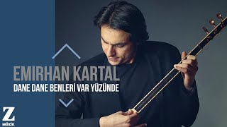 Emirhan Kartal - Dane Dane Benleri Var Yüzünde I Single © 2018 Z Müzik Resimi