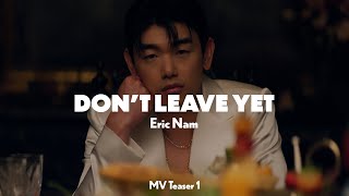 Eric Nam (에릭남) – Don't Leave Yet (MV Teaser #1)