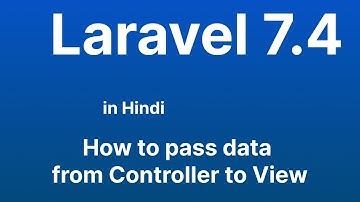 How to pass data from Controller to View  in Laravel - Laravel 7.4 tutorial in Hindi in 2022