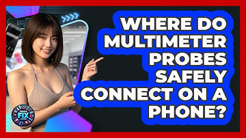 Where Do Multimeter Probes Safely Connect On A Phone? - Phone Fix and Features