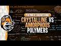 Crystalline Vs Amorphous Polymers | Polymer Morphology | Polymer Engineering