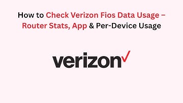 How to Check Verizon Fios Data Usage – Router Stats, App & Per-Device Usage