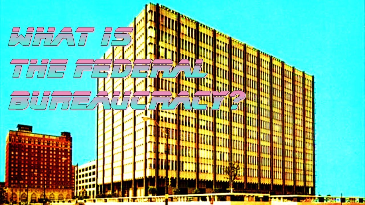 2.16 Notes - Part 1 - Intro to the Federal Bureaucracy