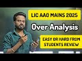 LIC AAO MAINS 2025 | LEVEL OF THE EXAMS | APTITUDE IS HARDEST? ❌️| CURRENT AFFAIRS 💔 | GOOD ATTEMPT?