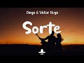 Diego &amp; Victor Hugo - Sorte (Letra)