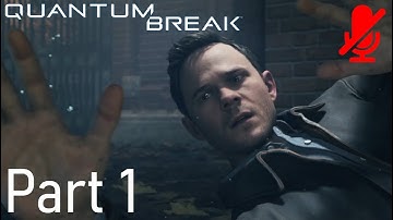 The Number One Killer is Time! [QUANTUM BREAK] PART 1