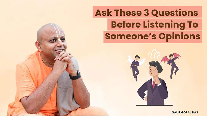 Ask these 3 questions before listening to someone's opinion | Gaur Gopal Das