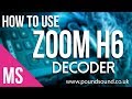 How To - Use Zoom H6 MS Decoder