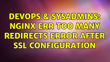 DevOps & SysAdmins: Nginx err too many redirects error after ssl configuration