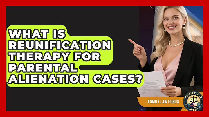 What Is Reunification Therapy For Parental Alienation Cases? - Family Law Gurus