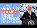 Is Biden to Blame for the Taliban Takeover? Biden Defends his Decision - TLDR Now