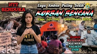 😭KORBAN BENCANA (Lagu Ambon Paling Sedih😭 cipta,Jefri Haki -vokal, Malaka 