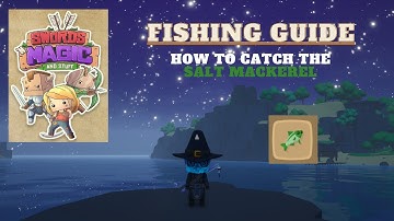 How to Catch the Fish Salt Mackerel in Swords 