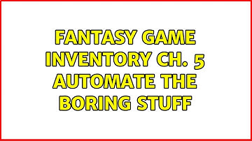 Fantasy game inventory Ch. 5 Automate the Boring Stuff (3 Solutions!!)