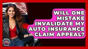 Will One Mistake Invalidate My Auto Insurance Claim Appeal? - Auto Coverage Explained