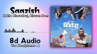 Saazish (8d Audio) | Dhindora | Rekha Bharadwaj, @BBKiVines | Use Headphones