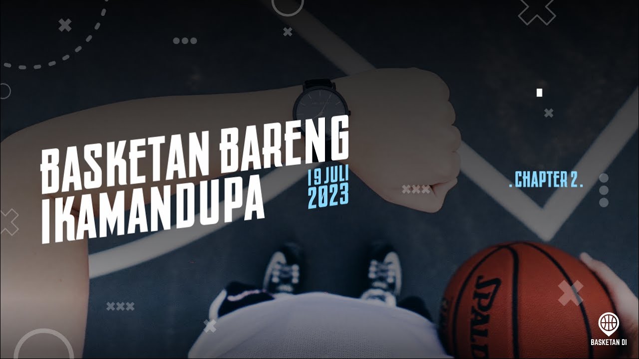 Basketan di GOR HBT Bareng IKAMANDUPA - Chapter 2 (19.07.23)