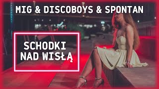 SCHODKI NAD WISŁĄ - MIG & DISCOBOYS & SPONTAN