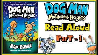 Dog Man Mothering Heights By Dav Pilkey - Read Aloud Of Dog Man Book 10 - Part 1