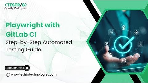 Integrating Playwright with GitLab CI | Automate Your End-to-End Testing Workflow