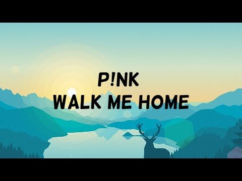 edmond oklahoma P!nk - Walk me home (lyrics)