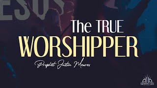 The True Worshipper | Justin Meares