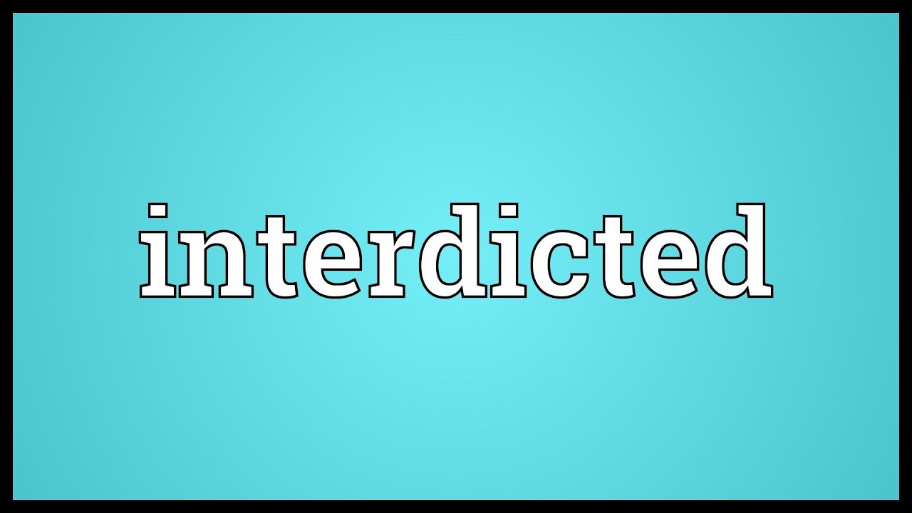 Interdicted Meaning - YouTube