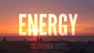 Energy • DJ Shadow Music (Official audio)