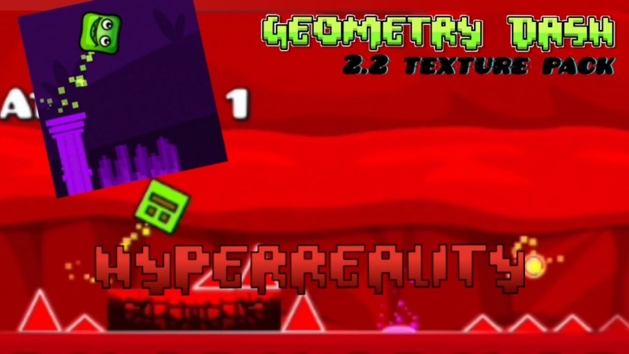 Geometry Dash 2.2 Texture Pack Hyperreality (ONLY FOR TEST!) [2.2 ...