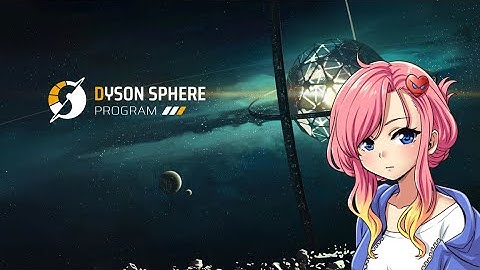 Joy plays DYSON SPHERE PROGRAM (#5)