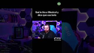 La INDIRECTA de IBAI a WESTCOL?